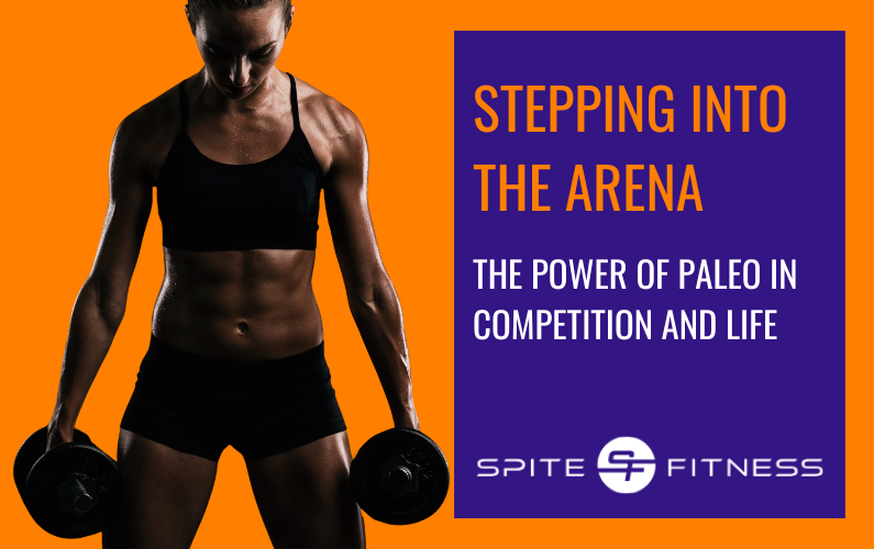 Stepping Into the Arena: The Power of Paleo in Competition and Life